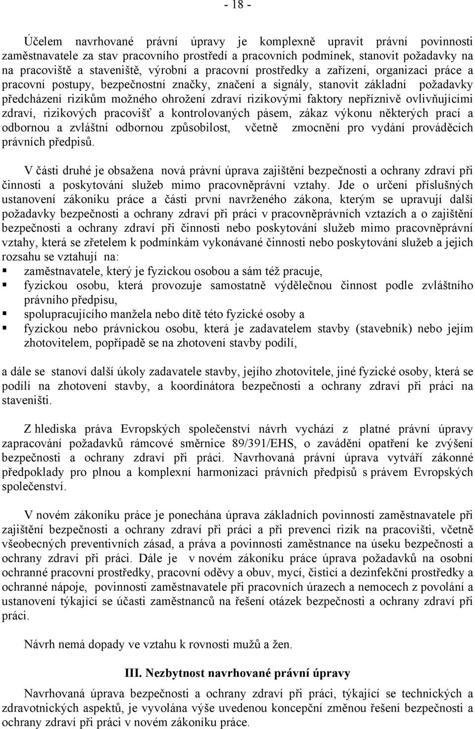 rizikovými faktory nepříznivě ovlivňujícími zdraví, rizikových pracovišť a kontrolovaných pásem, zákaz výkonu některých prací a odbornou a zvláštní odbornou způsobilost, včetně zmocnění pro vydání