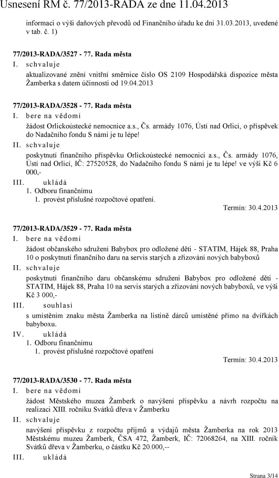 armády 1076, Ústí nad Orlicí, o příspěvek do Nadačního fondu S námi je tu lépe! I poskytnutí finančního příspěvku Orlickoústecké nemocnici a.s., Čs.