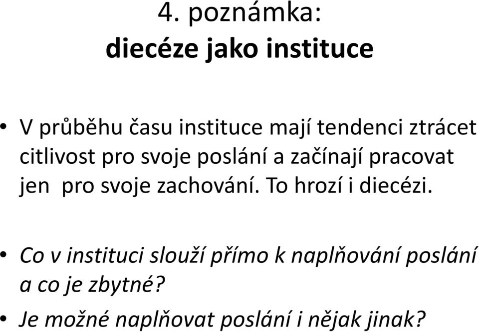 pro svoje zachování. To hrozí i diecézi.