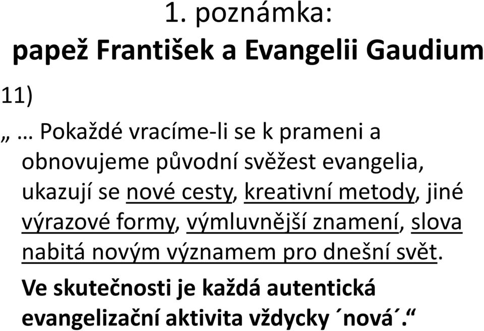 metody, jiné výrazové formy, výmluvnějšíznamení, slova nabitá novým významem pro