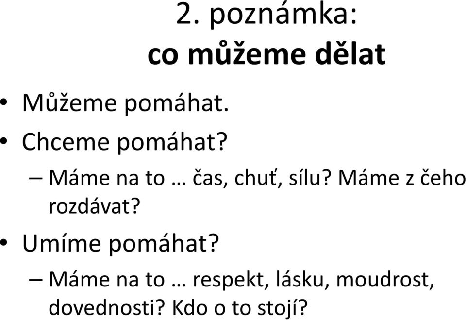 sílu? Máme z čeho rozdávat? Umíme pomáhat?