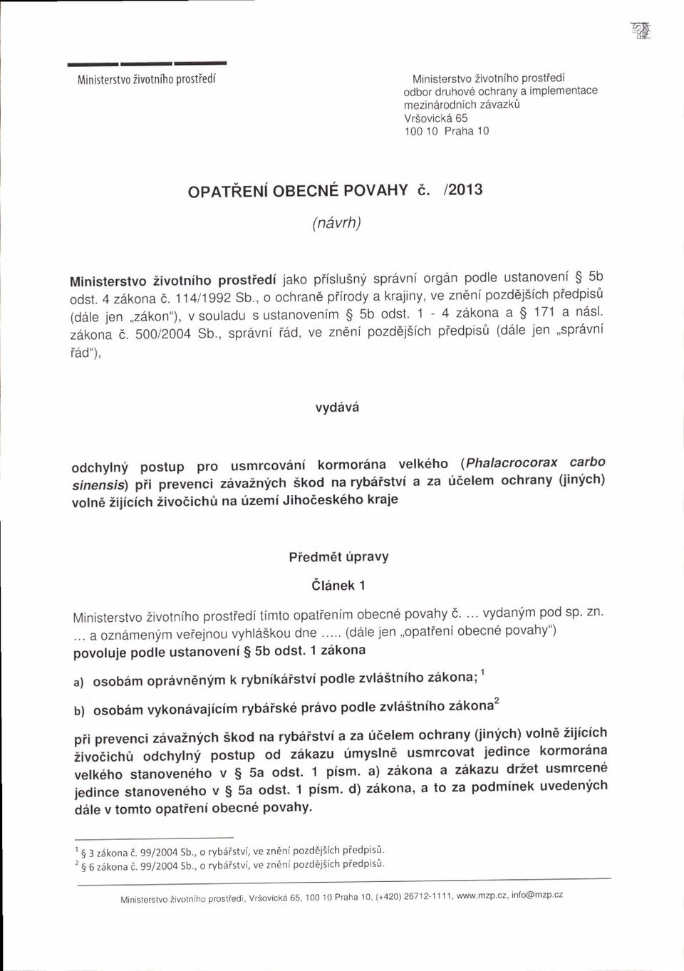 , o ochran6 piirody a krajiny, ve zn6ni pozddjsich piedpis0 (ddle jen,,z6kon"), vsouladu s ustanovenim $ 5b odst. 1-4 zakona a S 171 a nasl' zdkona 6. 500/2004 sb.