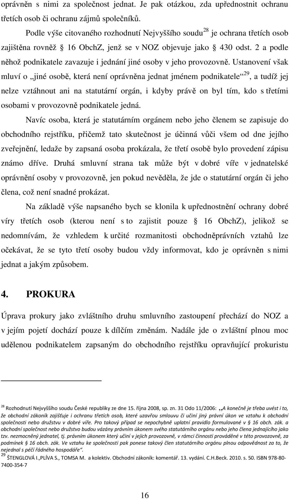 2 a podle něhož podnikatele zavazuje i jednání jiné osoby v jeho provozovně.