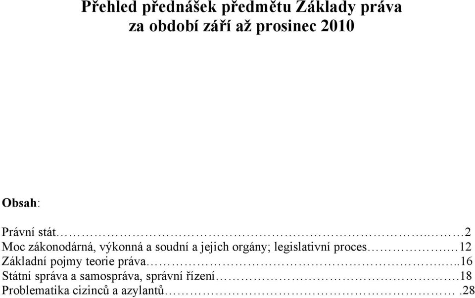 2 Moc zákonodárná, výkonná a soudní a jejich orgány; legislativní