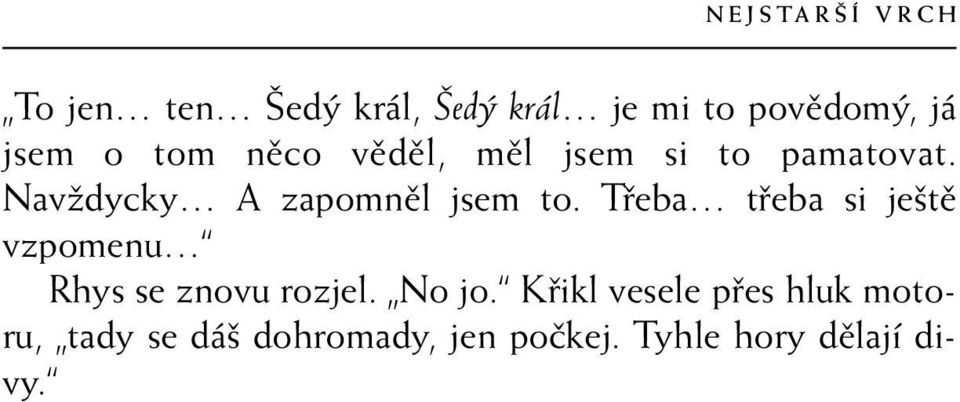 Třeba třeba si ještě vzpomenu Rhys se znovu rozjel. No jo.