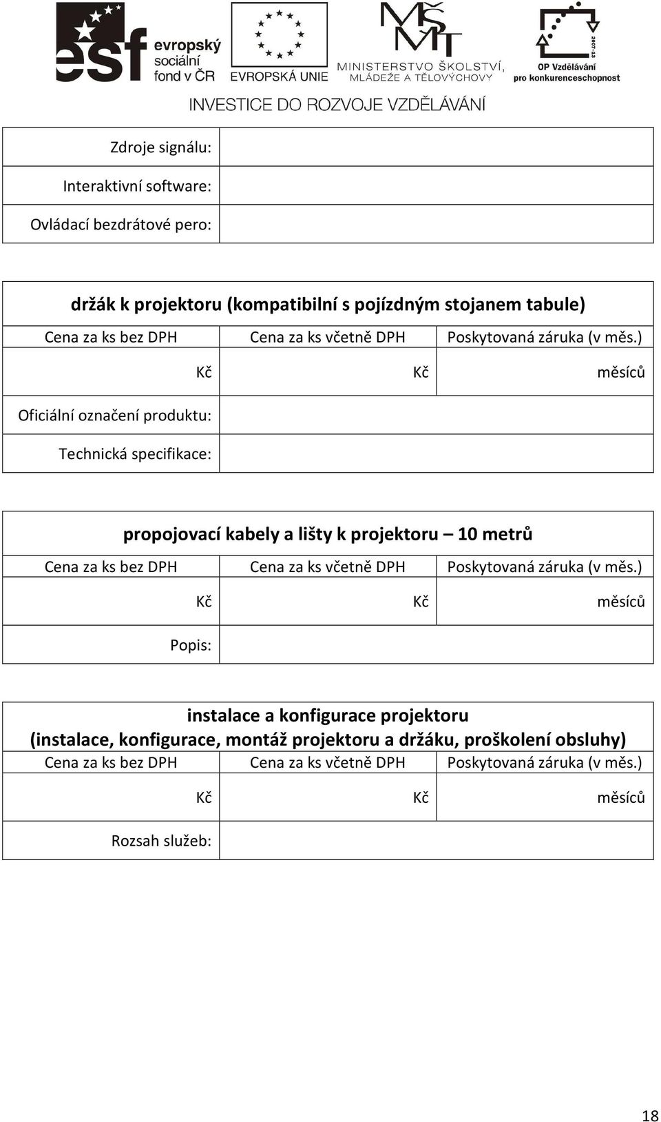 specifikace: propojovací kabely a lišty k projektoru 10 metrů Popis: instalace a