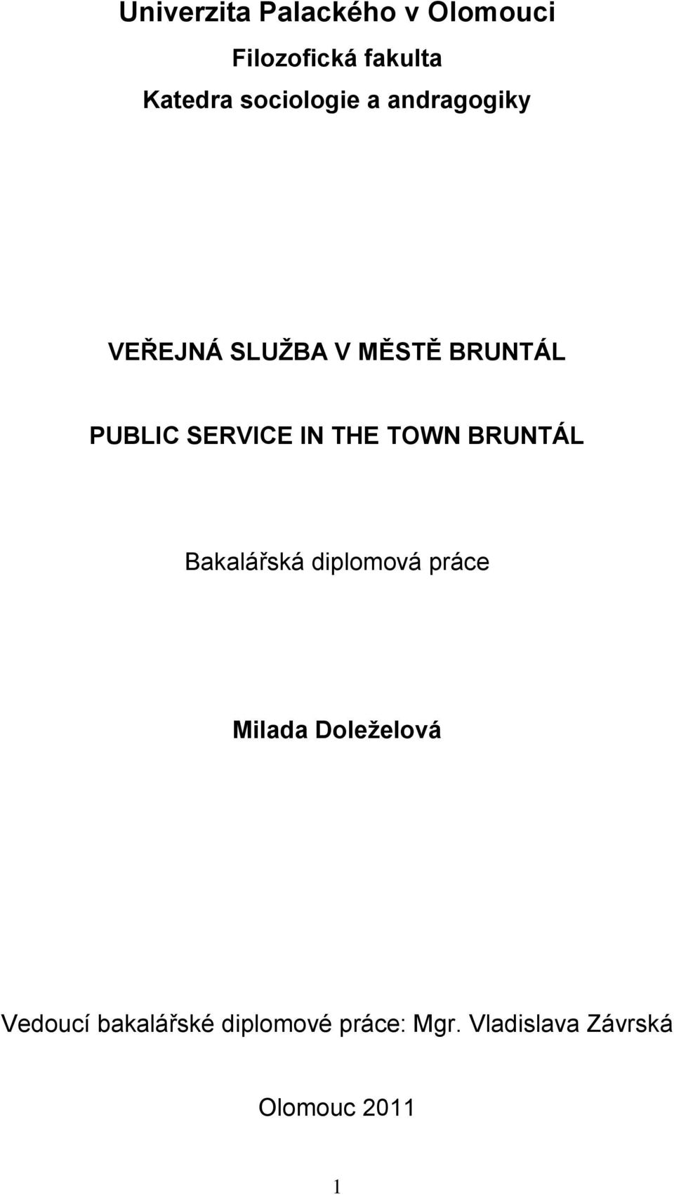 SERVICE IN THE TOWN BRUNTÁL Bakalářská diplomová práce Milada