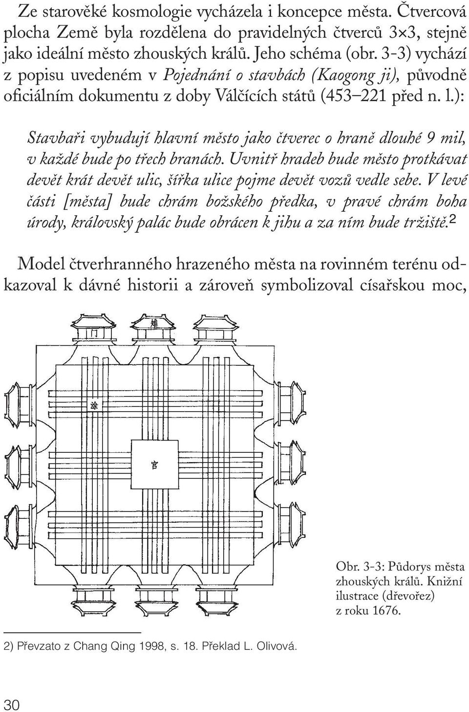 ): Stavbafii vybudují hlavní mûsto jako ãtverec o hranû dlouhé 9 mil, v kaïdé bude po tfiech branách.