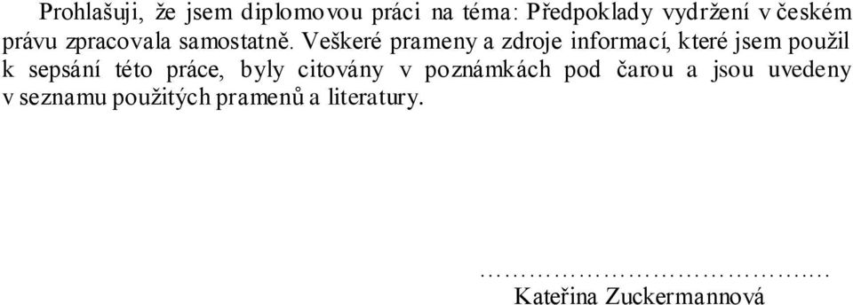 Veškeré prameny a zdroje informací, které jsem použil k sepsání této