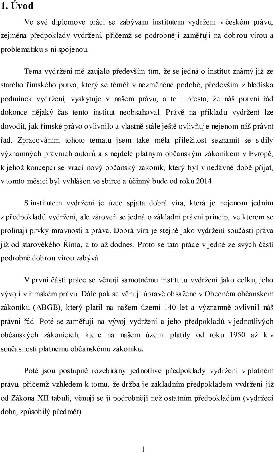 a to i přesto, že náš právní řád dokonce nějaký čas tento institut neobsahoval.