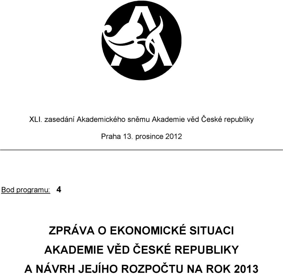 prosince 2012 Bod programu: 4 ZPRÁVA O