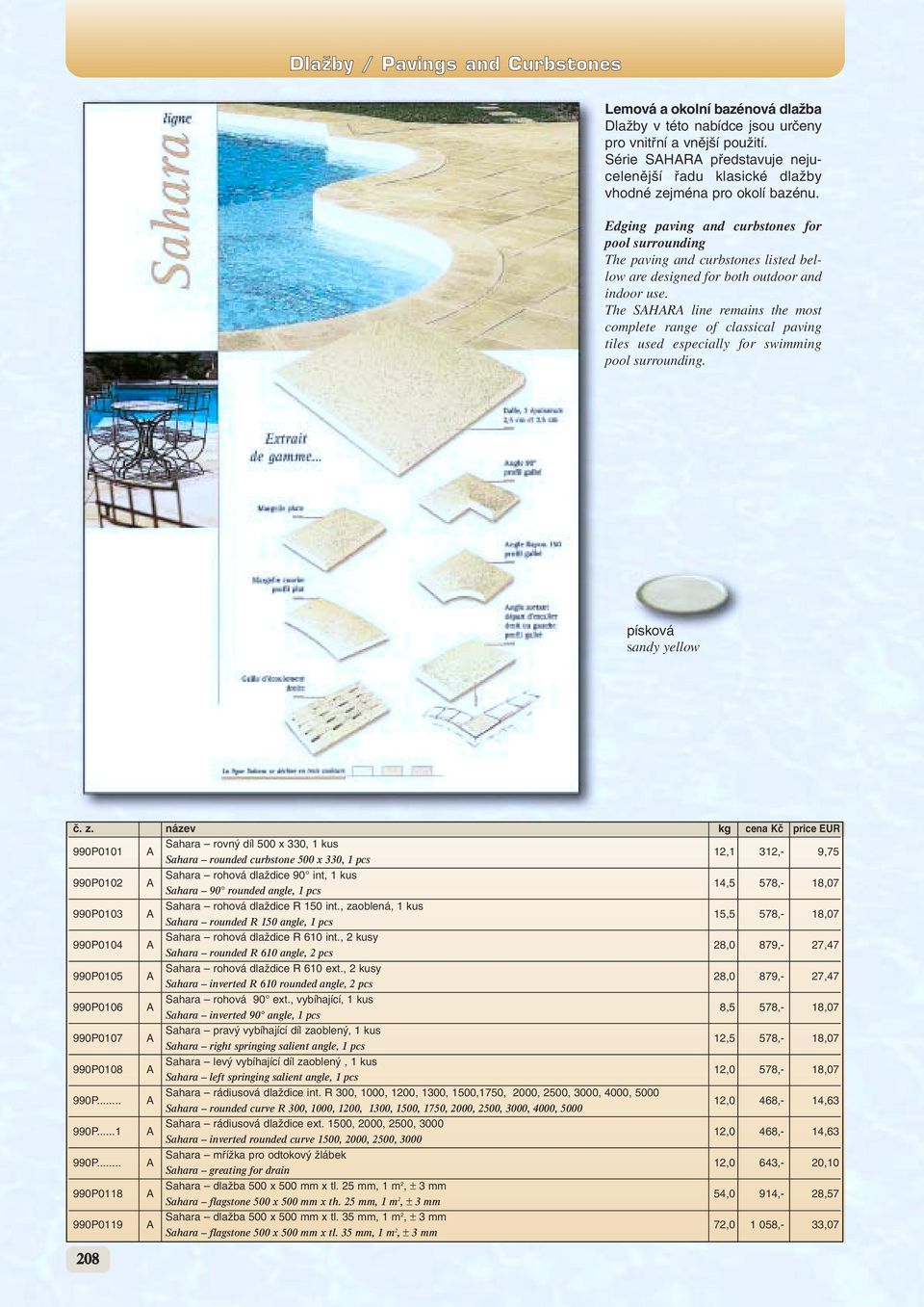 The SAHARA line remains the most complete range of classical paving tiles used especially for swimming pool surrounding.