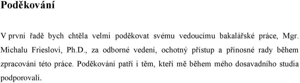 , za odborné vedení, ochotný přístup a přínosné rady během