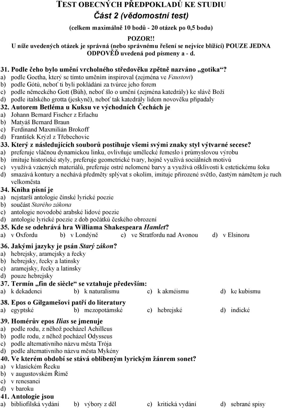 a) podle Goetha, který se tímto uměním inspiroval (zejména ve Faustovi) b) podle Gótů, neboť ti byli pokládáni za tvůrce jeho forem c) podle německého Gott (Bůh), neboť šlo o umění (zejména