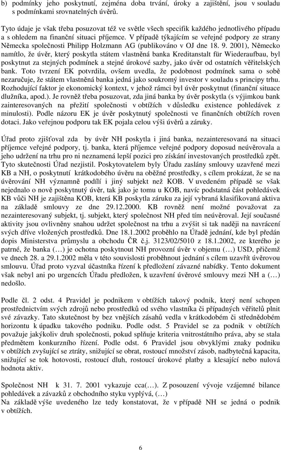 V případě týkajícím se veřejné podpory ze strany Německa společnosti Philipp Holzmann AG (publikováno v OJ dne 18. 9.