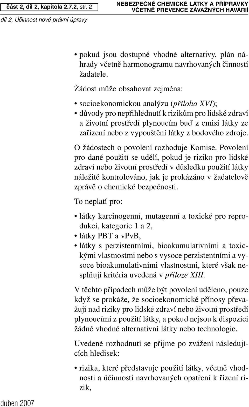 vypouštění látky z bodového zdroje. O žádostech o povolení rozhoduje Komise.