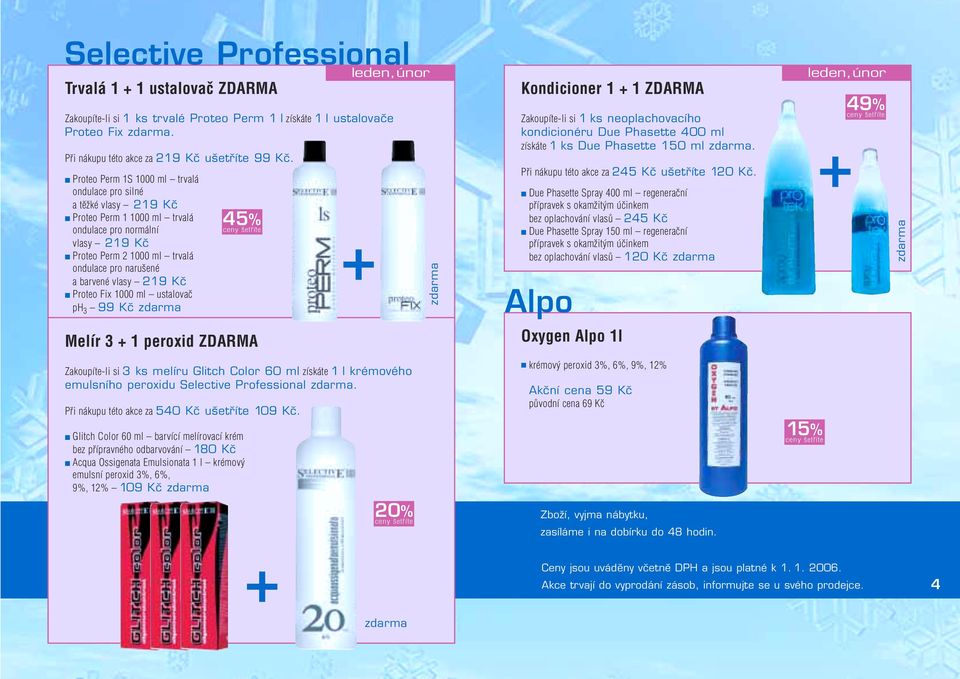 ustlovč ph 3 99 Kã zdrm 45% ny štřít Mlír 3 1 proxid ZDARMA Zoupít-li si 3 s mlíru Glith Color 60 ml zísát 1 l rémového mulsního proxidu Sltiv Profssionl zdrm. Při náupu této z 540 Kã u tfiít 109 Kã.