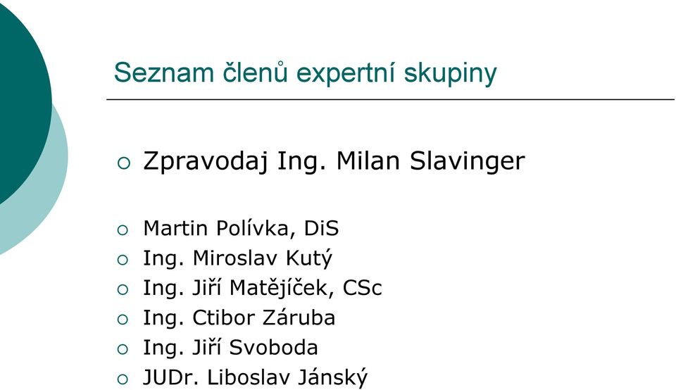 Miroslav Kutý Ing. Jiří Matějíček, CSc Ing.