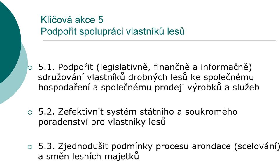 společnému hospodaření a společnému prodeji výrobků a služeb 5.2.