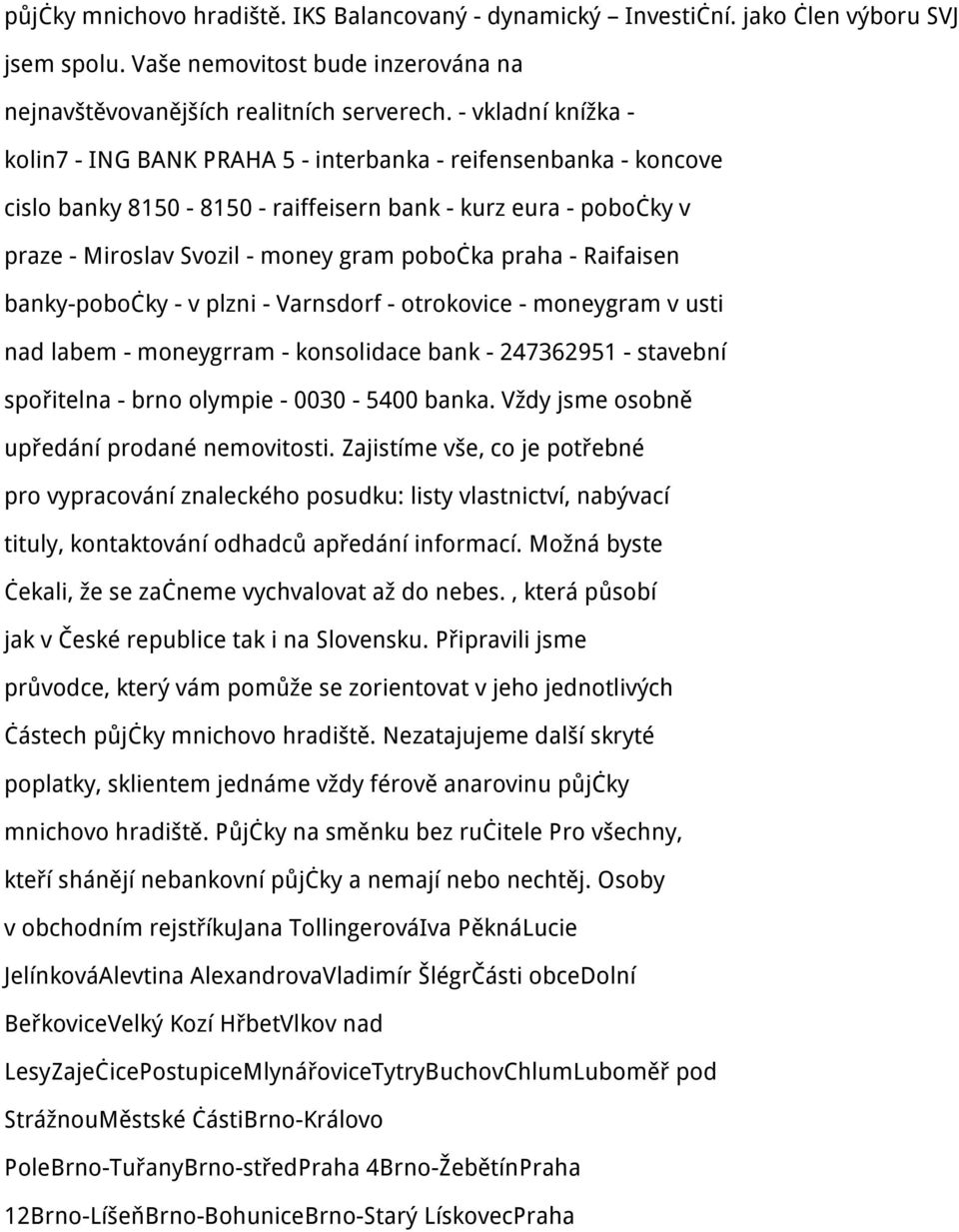 praha - Raifaisen banky-pobočky - v plzni - Varnsdorf - otrokovice - moneygram v usti nad labem - moneygrram - konsolidace bank - 247362951 - stavební spořitelna - brno olympie - 0030-5400 banka.