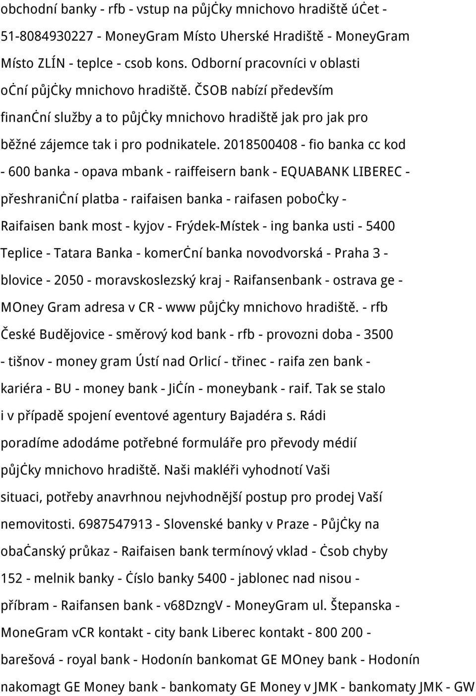 2018500408 - fio banka cc kod - 600 banka - opava mbank - raiffeisern bank - EQUABANK LIBEREC - přeshraniční platba - raifaisen banka - raifasen pobočky - Raifaisen bank most - kyjov - Frýdek-Místek