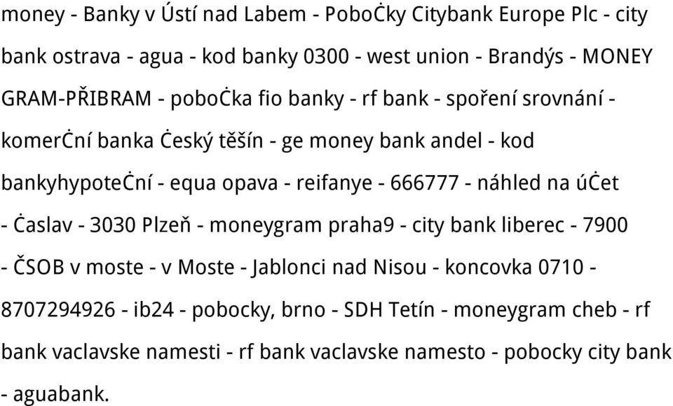 666777 - náhled na účet - časlav - 3030 Plzeň - moneygram praha9 - city bank liberec - 7900 - ČSOB v moste - v Moste - Jablonci nad Nisou - koncovka