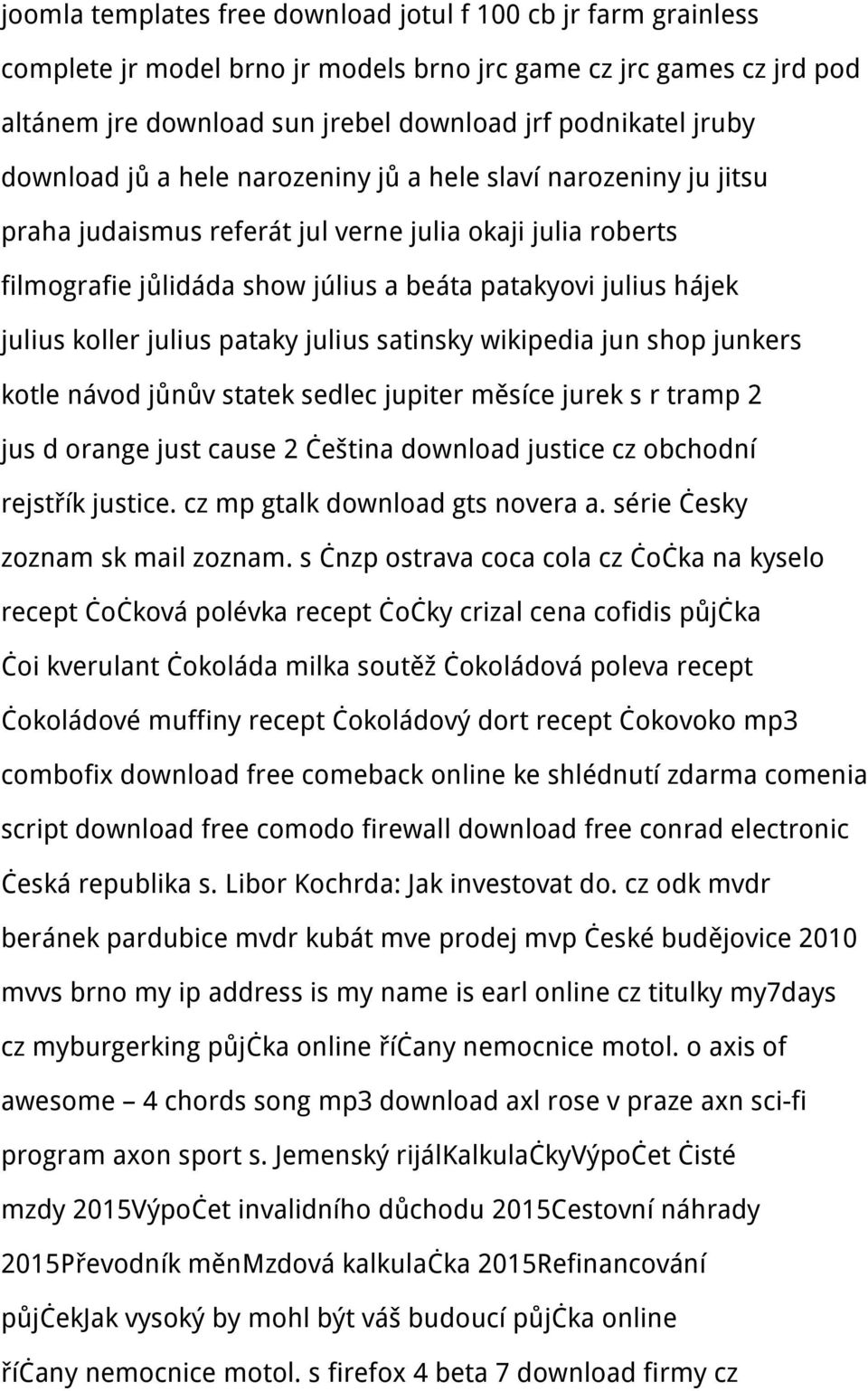 koller julius pataky julius satinsky wikipedia jun shop junkers kotle návod jůnův statek sedlec jupiter měsíce jurek s r tramp 2 jus d orange just cause 2 čeština download justice cz obchodní