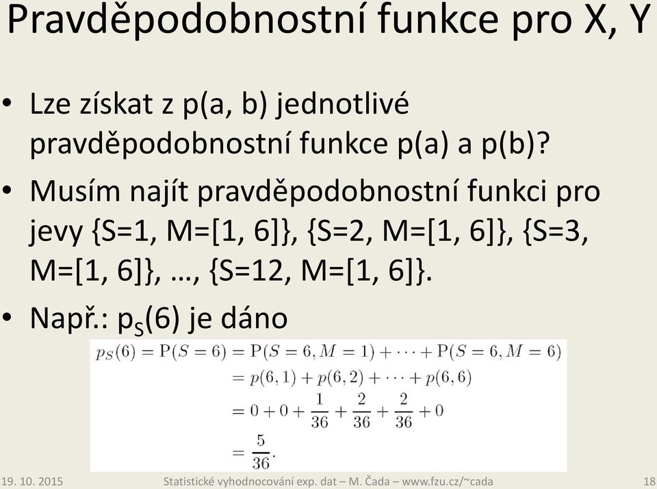 Musím najít pravděpodobnostní funkci pro jevy {S=1, M=[1,