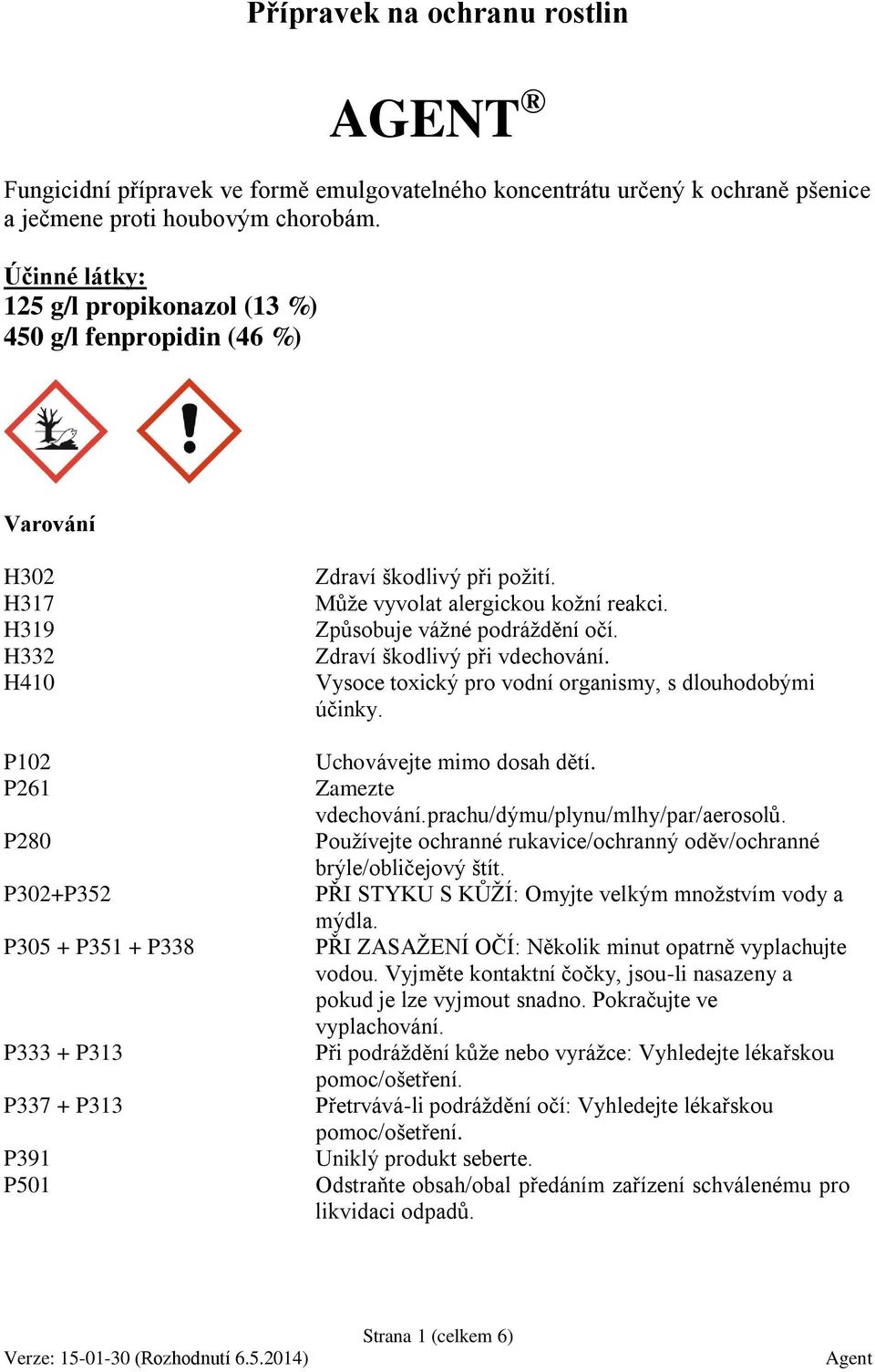 při požití. Může vyvolat alergickou kožní reakci. Způsobuje vážné podráždění očí. Zdraví škodlivý při vdechování. Vysoce toxický pro vodní organismy, s dlouhodobými účinky.