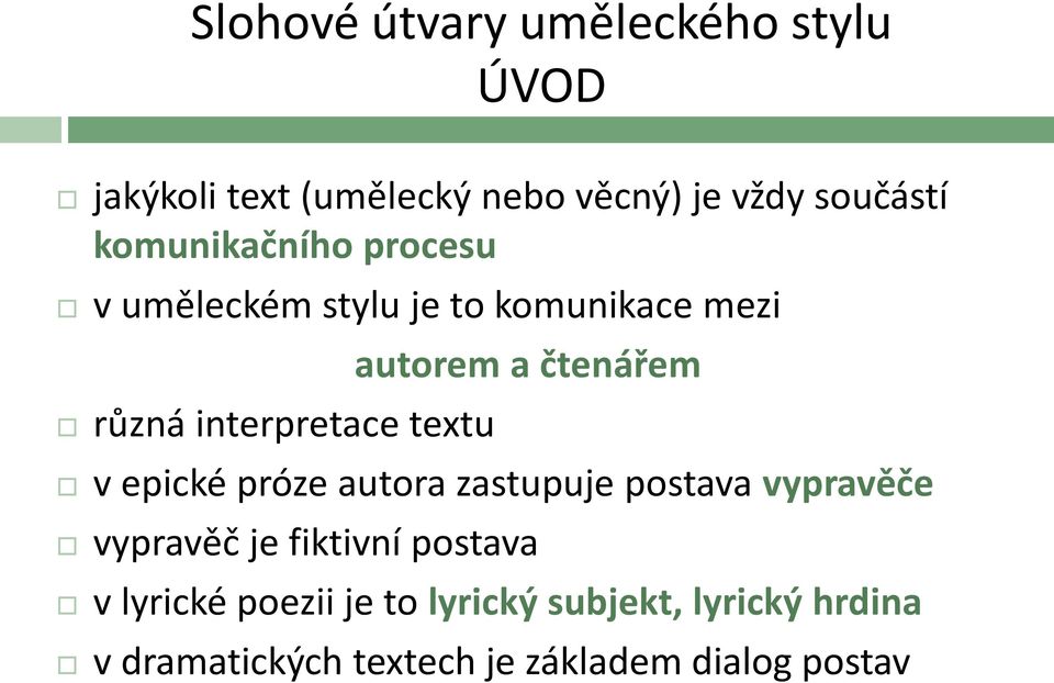 a čtenářem v epické próze autora zastupuje postava vypravěče vypravěč je fiktivní postava v