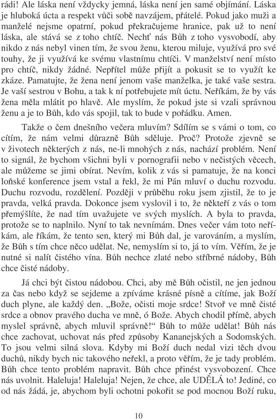 Nech nás Bh z toho vysvobodí, aby nikdo z nás nebyl vinen tím, že svou ženu, kterou miluje, využívá pro své touhy, že ji využívá ke svému vlastnímu chtíi.