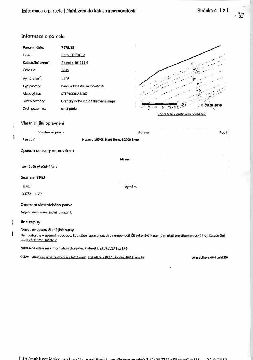 Druh pozemku: Parcela katastru nemovitosti STEP1000,V.S.167 Graficky nebo v digitalizovane maps oma pcida ;;;-, Cone 2010 10..20 JO.