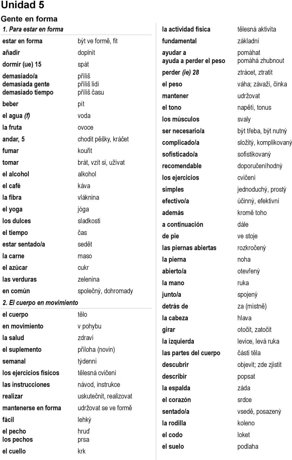 tiempo estar sentado/a la carne el azúcar las verduras en común 2.