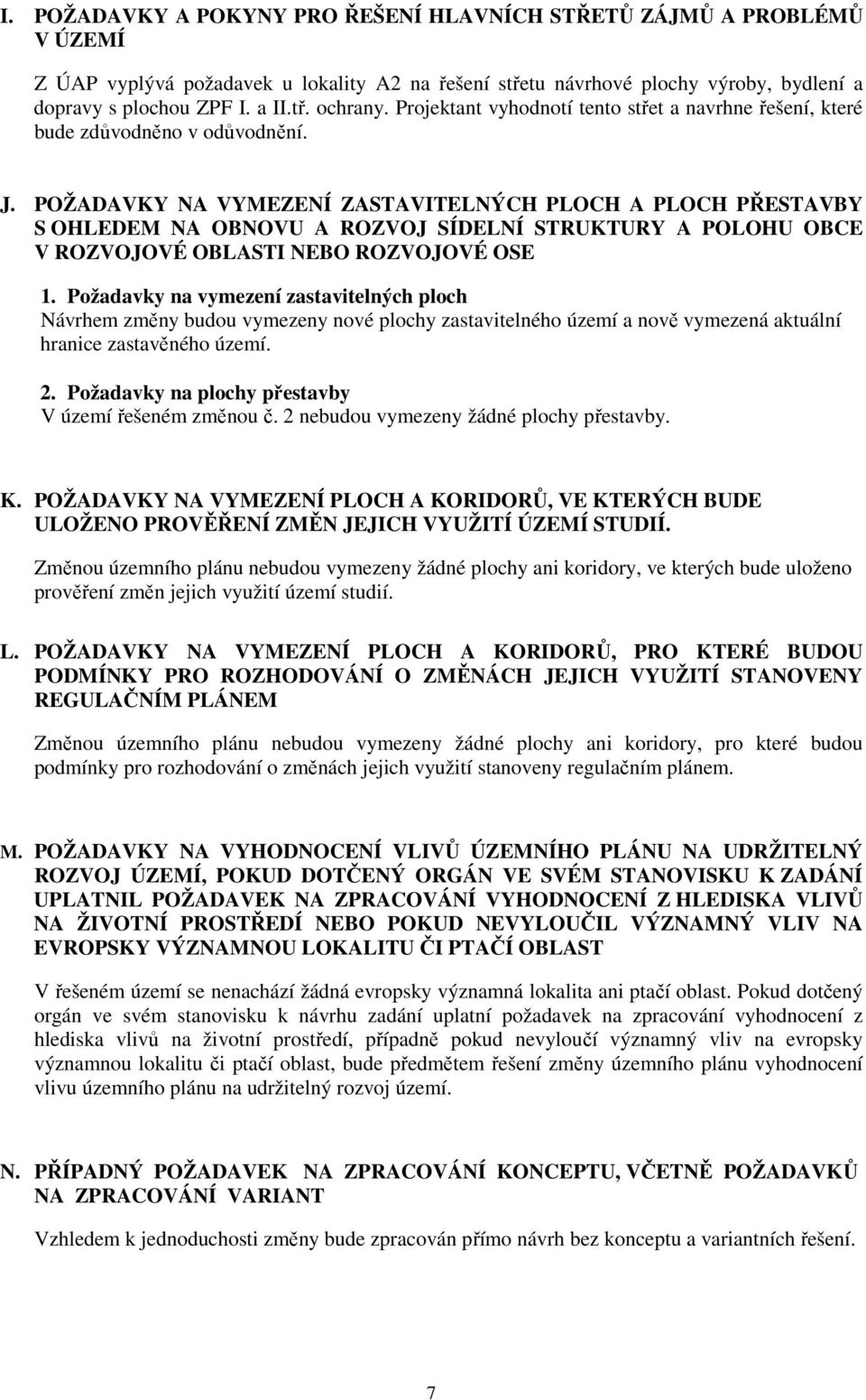 POŽADAVKY NA VYMEZENÍ ZASTAVITELNÝCH PLOCH A PLOCH PŘESTAVBY S OHLEDEM NA OBNOVU A ROZVOJ SÍDELNÍ STRUKTURY A POLOHU OBCE V ROZVOJOVÉ OBLASTI NEBO ROZVOJOVÉ OSE 1.