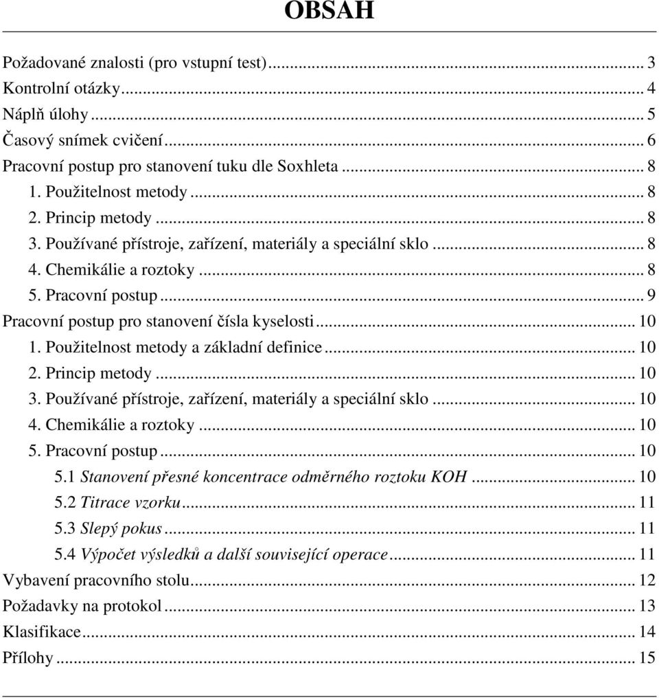 Použitelnost metody a základní definice... 10 2. Princip metody... 10 3. Používané přístroje, zařízení, materiály a speciální sklo... 10 4. Chemikálie a roztoky... 10 5.