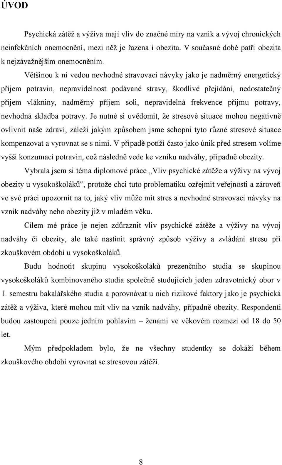 nepravidelná frekvence příjmu potravy, nevhodná skladba potravy.