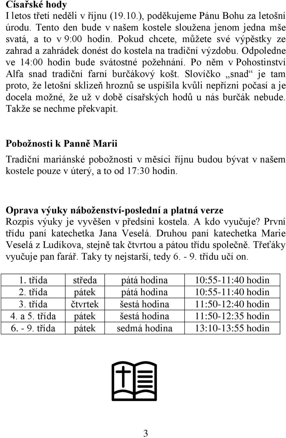 Po něm v Pohostinství Alfa snad tradiční farní burčákový košt.