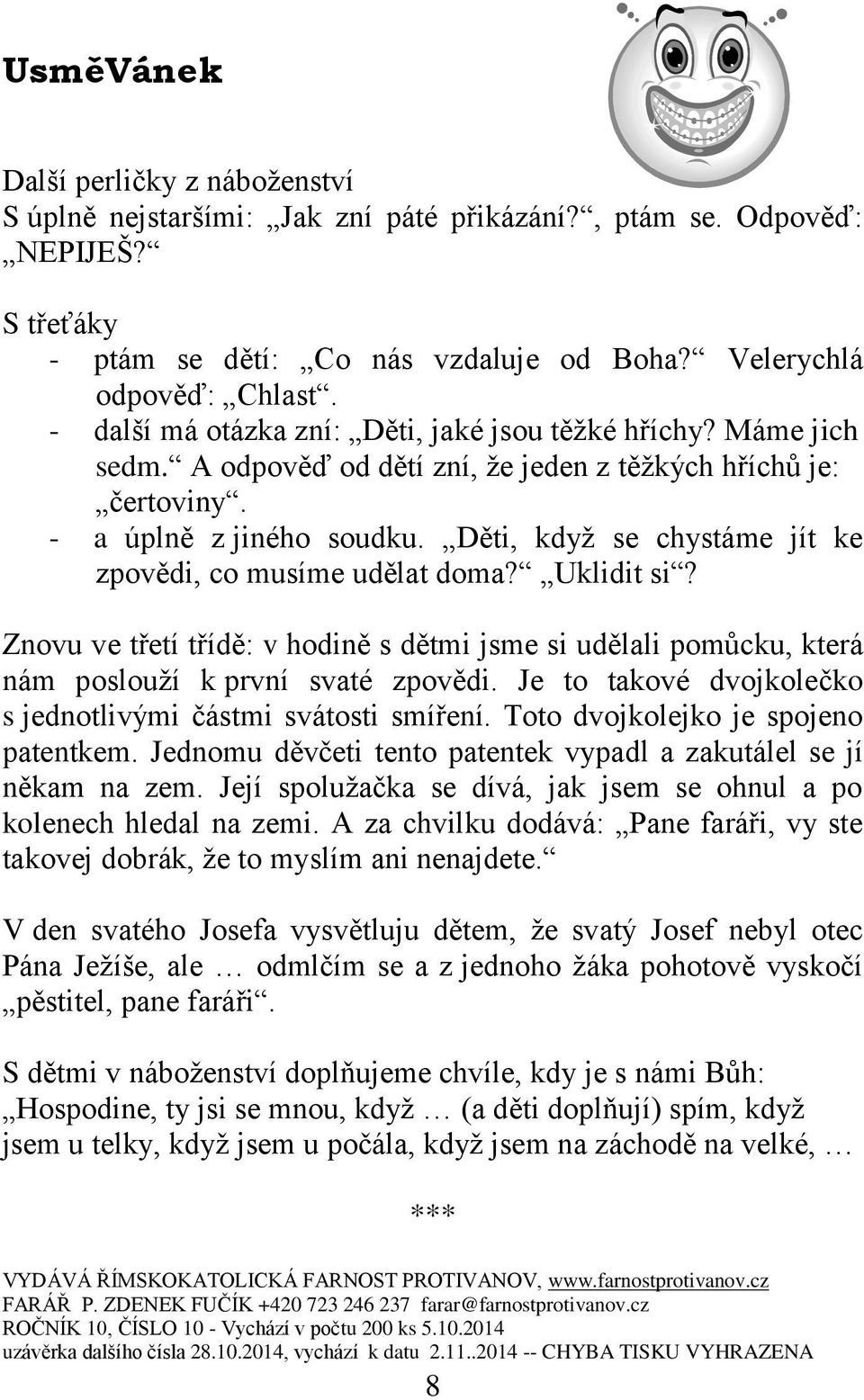 Děti, když se chystáme jít ke zpovědi, co musíme udělat doma? Uklidit si? Znovu ve třetí třídě: v hodině s dětmi jsme si udělali pomůcku, která nám poslouží k první svaté zpovědi.