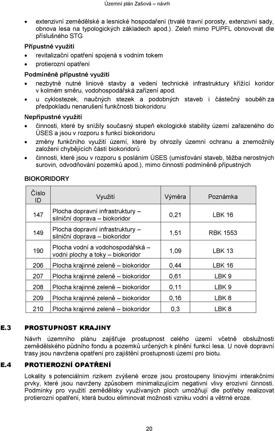 technické infrastruktury křížící koridor v kolmém směru, vodohospodářská zařízení apod.