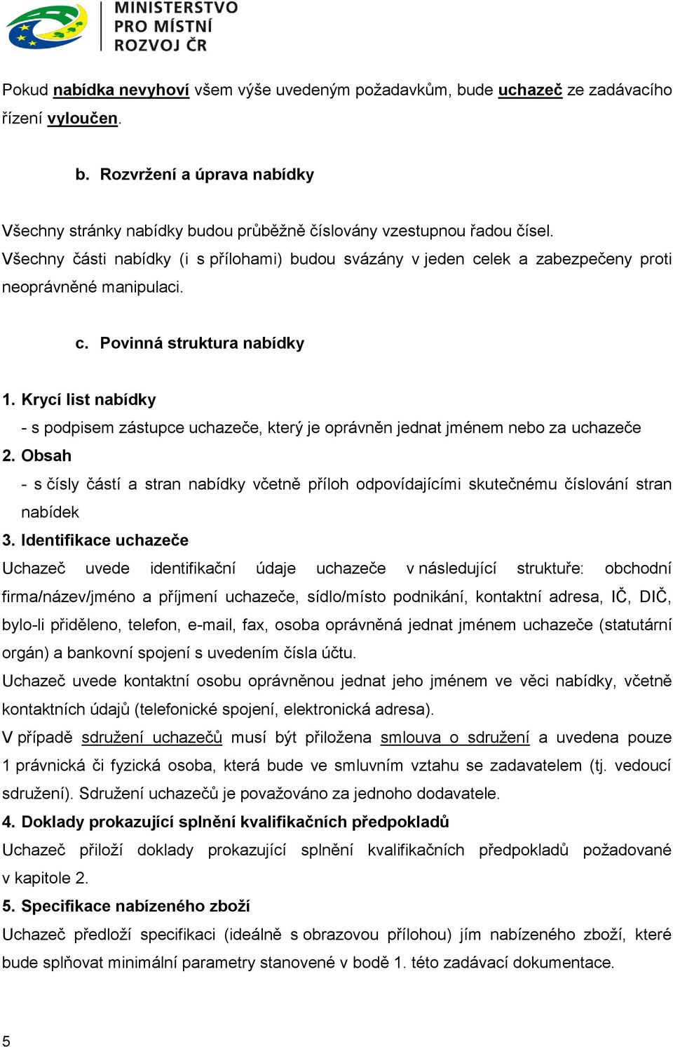 Krycí list nabídky - s podpisem zástupce uchazeče, který je oprávněn jednat jménem nebo za uchazeče 2.