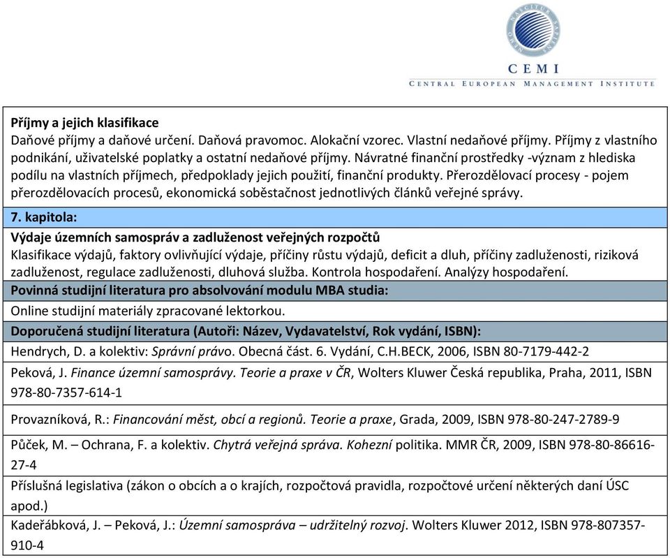 Přerozdělovací procesy - pojem přerozdělovacích procesů, ekonomická soběstačnost jednotlivých článků veřejné správy.