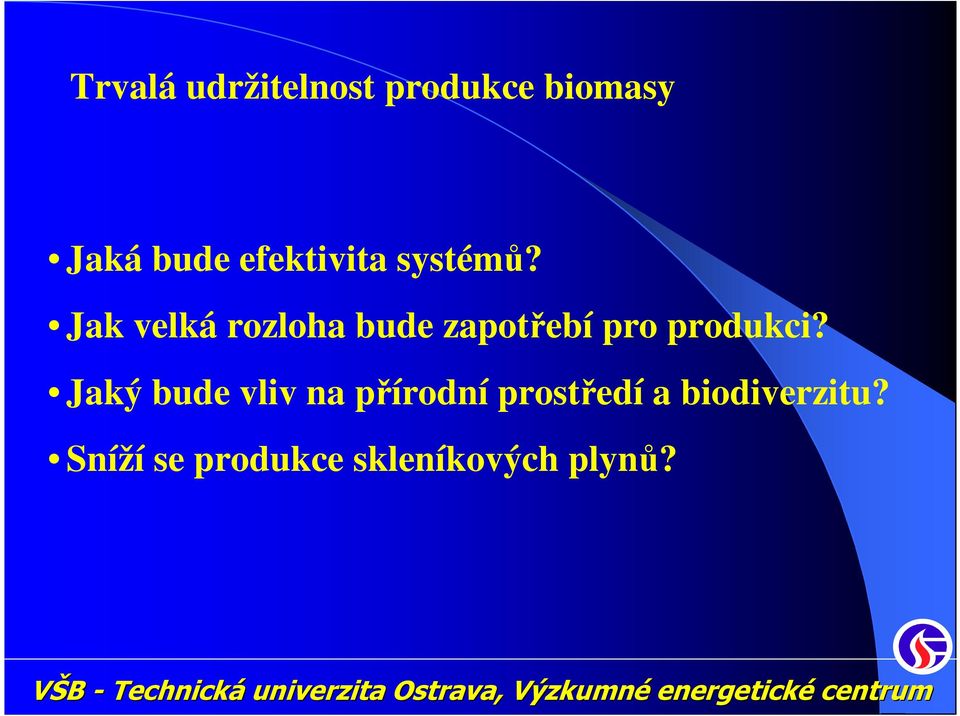 Jak velká rozloha bude zapotřebí pro produkci?