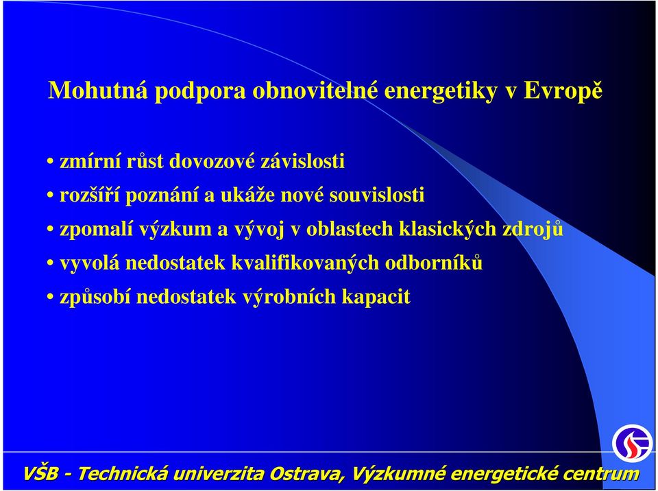 zpomalí výzkum a vývoj v oblastech klasických zdrojů vyvolá