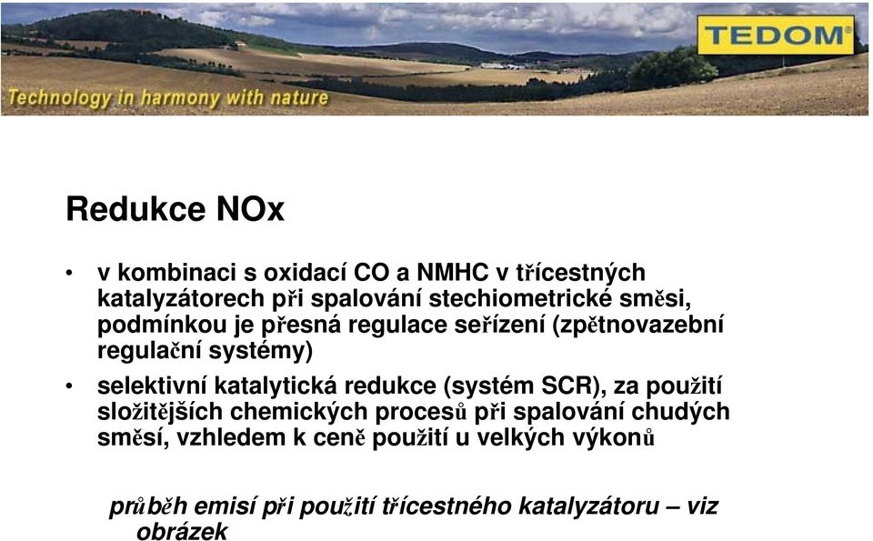 selektivní katalytická redukce (systém SCR), za použití složitějších chemických procesů při