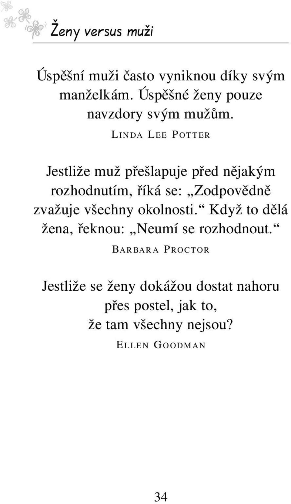 L INDA L EE P OTTER Jestliûe muû p eölapuje p ed nïjak m rozhodnutìm, Ìk se: ÑZodpovÏdnÏ zvaûuje