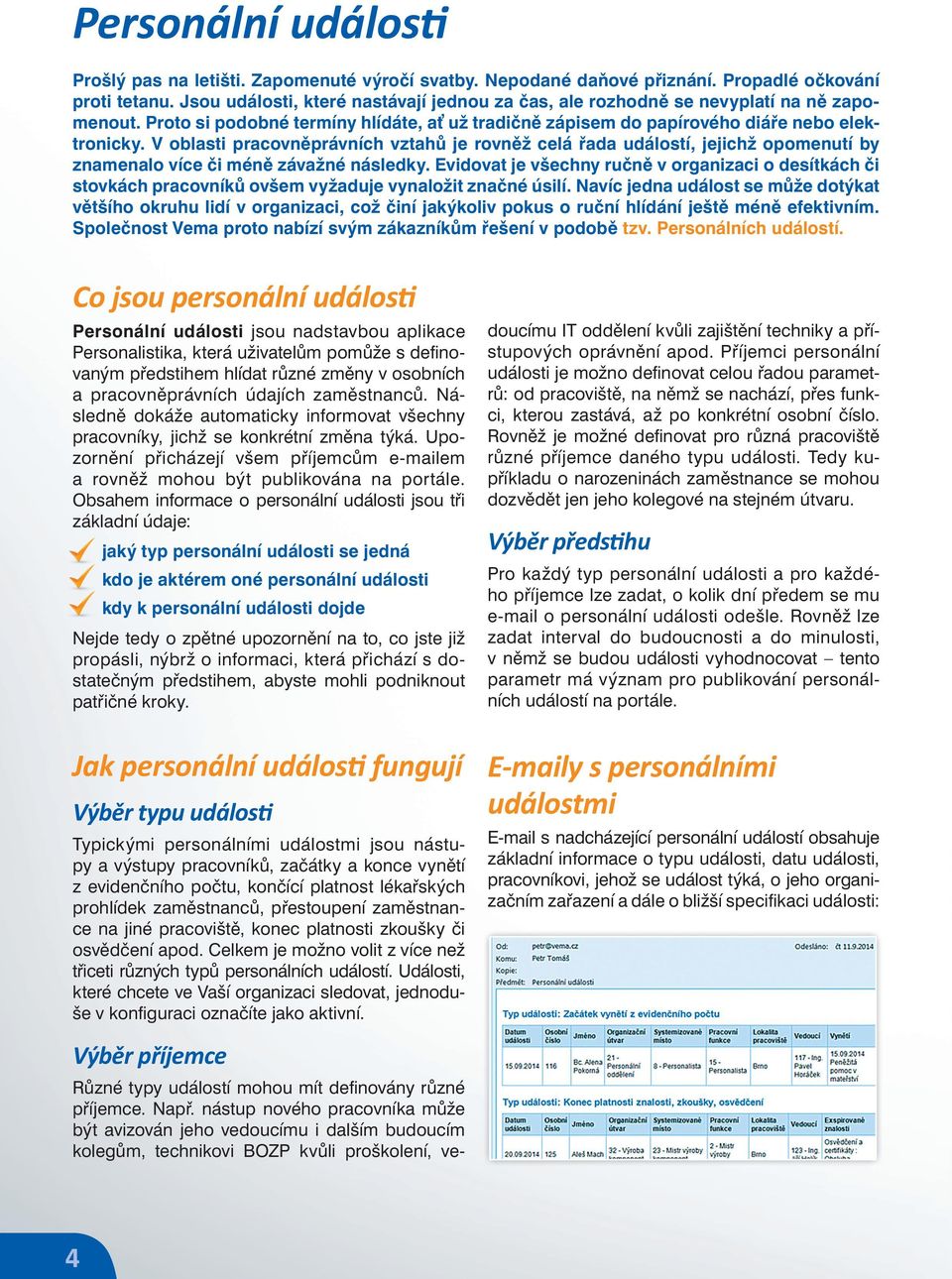 V oblasti pracovněprávních vztahů je rovněž celá řada událostí, jejichž opomenutí by znamenalo více či méně závažné následky.