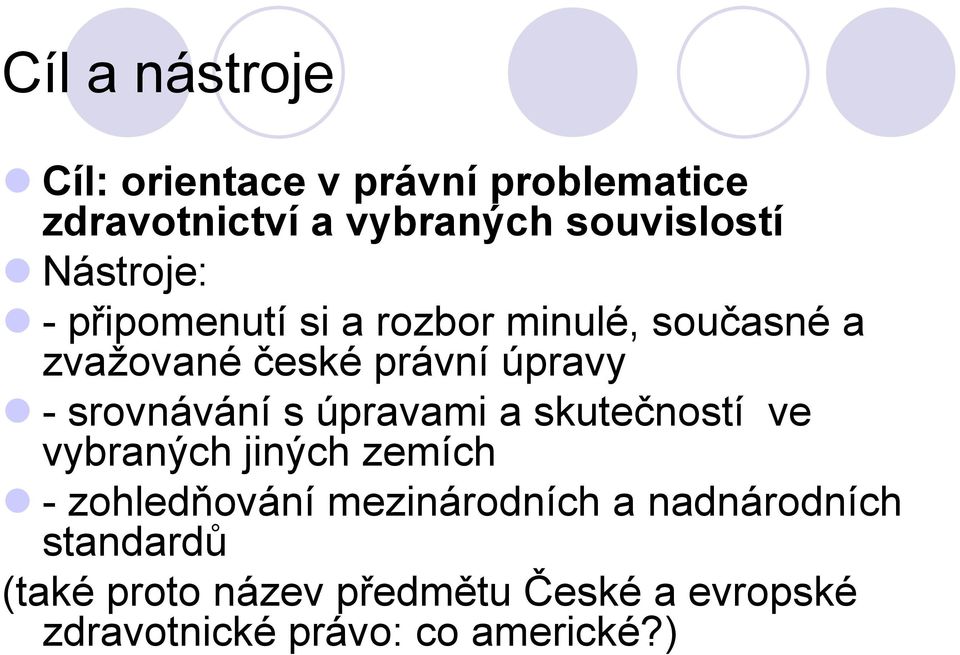 srovnávání s úpravami a skutečností ve vybraných jiných zemích - zohledňování mezinárodních