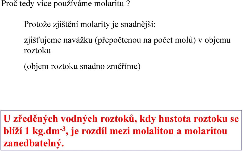 na po et mol ) v objemu roztoku (objem roztoku snadno zm íme) U z ed