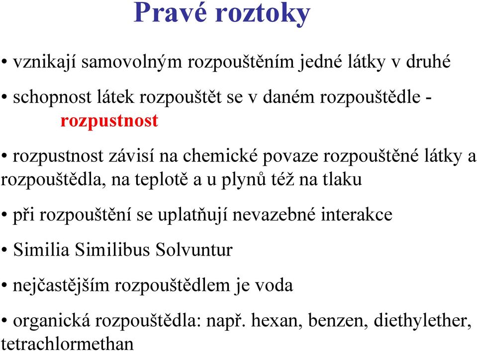 teplot a u plyn též na tlaku p i rozpoušt ní se uplat ují nevazebné interakce Similia Similibus Solvuntur