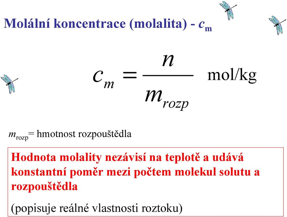 nezávisí na teplot a udává konstantní pom r mezi po tem